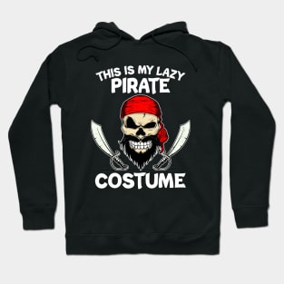 This is my Lazy Pirate Costume Funny Halloween Pirate Skull T-Shirt Hoodie